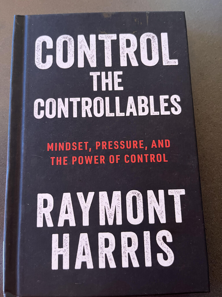 Submitted photograph of Control the Controllables: Mindset, Pressure, and the Power of Control by Raymont Harris